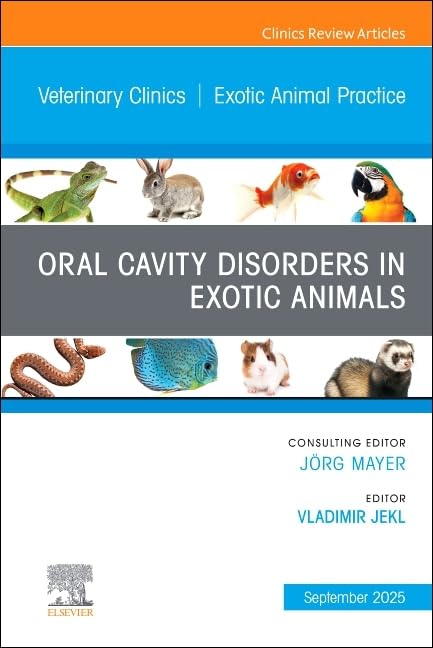 Oral Cavity Disorders in Exotic Animals, An Issue of Veterinary Clinics of North America: Exotic Animal Practice (The Clinics: Veterinary Medicine, Volume 28-3) (EPUB)
