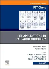 PET Applications in Radiation Oncology, An Issue of PET Clinics (Volume 20-2) (The Clinics: Radiology, Volume 20-2) (True PDF from Publisher)