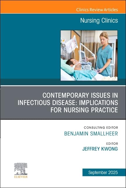 Contemporary Issues in Infectious Disease: Implications for Nursing Practice, An Issue of Nursing Clinics (Volume 60-3) (The Clinics: Nursing, Volume 60-3) (True PDF from Publisher)