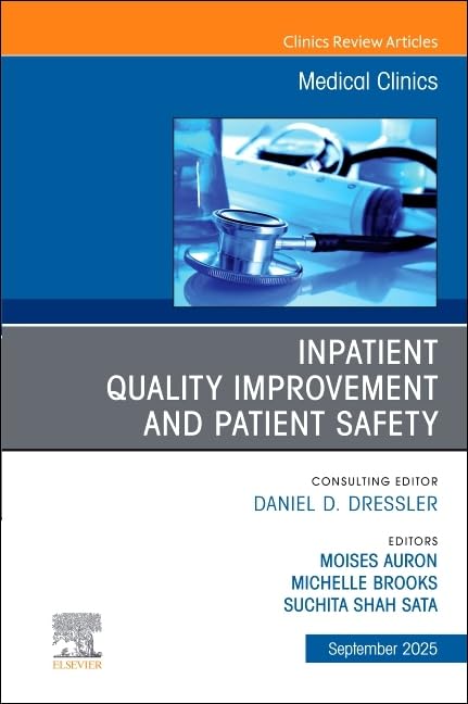 Inpatient Quality Improvement and Patient Safety, An Issue of Medical Clinics of North America (Volume 109-5) (The Clinics: Internal Medicine, Volume 109-5) (True PDF from Publisher)