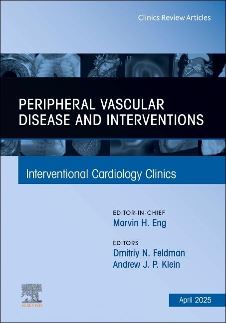 Peripheral Vascular Disease and Interventions, An Issue of Interventional Cardiology Clinics (Volume 14-2) (The Clinics: Internal Medicine, Volume 14-2) (True PDF from Publisher)