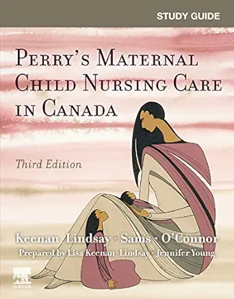 Study Guide for Perry's Maternal Child Nursing Care in Canada, 3rd Edition (Original PDF from Publisher)