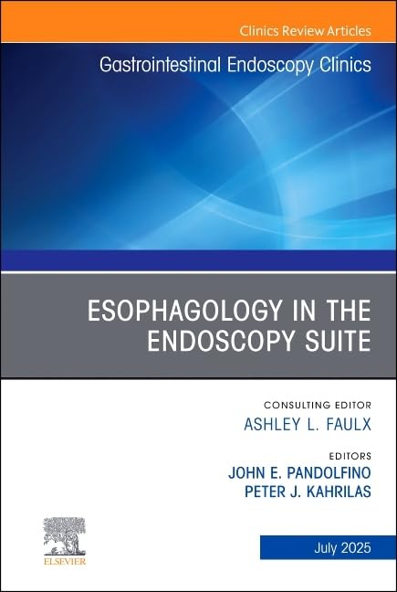 Esophagology in the Endoscopy Suite, An Issue of Gastrointestinal Endoscopy Clinics (Volume 35-3) (The Clinics: Internal Medicine, Volume 35-3) (True PDF from Publisher)