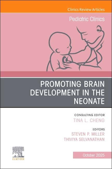Promoting Brain Development in the Neonate, An Issue of Pediatric Clinics of North America (Volume 72-5) (The Clinics: Internal Medicine, Volume 72-5) (EPUB)