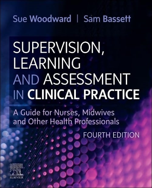 Supervision, Learning and Assessment in Clinical Practice: A Guide for Nurses, Midwives and Other Health Professionals, 4th Edition (True PDF from Publisher)