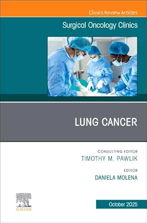 Lung Cancer, An Issue of Surgical Oncology Clinics of North America (Volume 34-4) (The Clinics: Surgery, Volume 34-4) (EPUB)