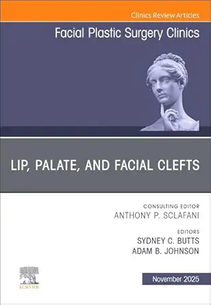 Lip, Palate, and Facial Clefts, An Issue of Facial Plastic Surgery Clinics of North America (Volume 33-4) (The Clinics: Surgery, Volume 33-4) (EPUB)
