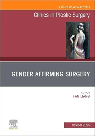 Gender Affirming Surgery, An Issue of Clinics in Plastic Surgery (Volume 52-4) (The Clinics: Surgery, Volume 52-4) (EPUB)
