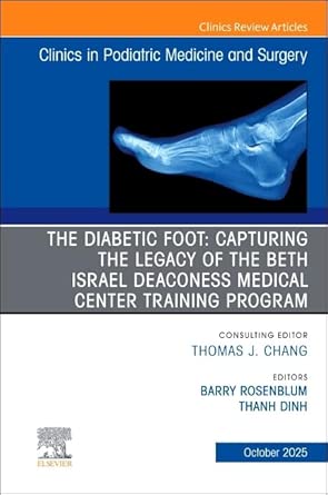 The Diabetic Foot: Capturing the Legacy of the Beth Israel Deaconess Medical Center Training Program, An issue of Clinics in Podiatric Medicine and Surgery (Volume 42-4) (The Clinics: Orthopedics, Volume 42-4) (EPUB)