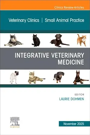 Integrative Veterinary Medicine, An Issue of Veterinary Clinics of North America: Small Animal Practice (Volume 55-6) (The Clinics: Veterinary Medicine, Volume 55-6) (EPUB)
