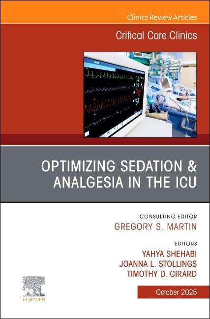 Optimizing Sedation & Analgesia in the ICU, An Issue of Critical Care Clinics (Volume 41-4) (The Clinics: Internal Medicine, Volume 41-4) (EPUB)