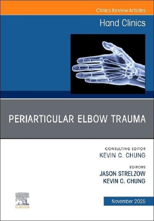 Periarticular Elbow Trauma, An Issue of Hand Clinics (Volume 41-4) (The Clinics: Orthopedics, Volume 41-4) (EPUB)