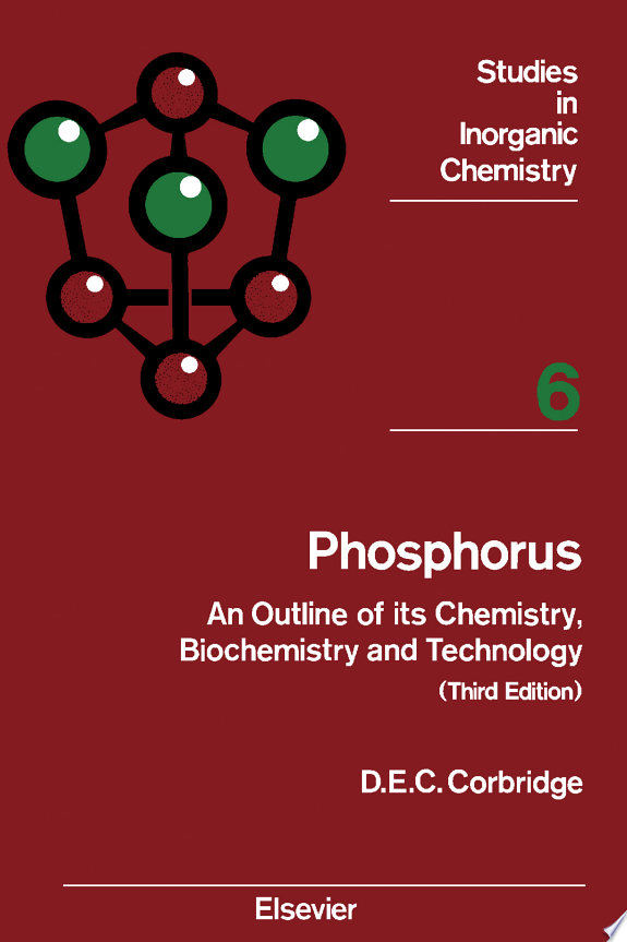 Phosphorus: An Outline of Its Chemistry, Biochemistry and Technology, 3rd Edition (Original PDF from Publisher)