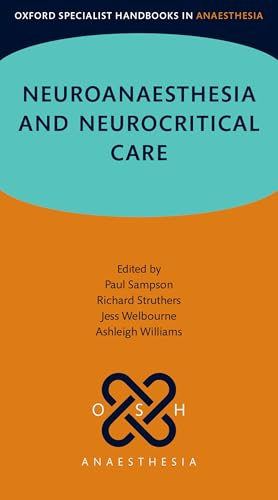 Neuroanaesthesia and Neurocritical Care (Oxford Specialist Handbooks in Anaesthesia) (Original PDF from Publisher)