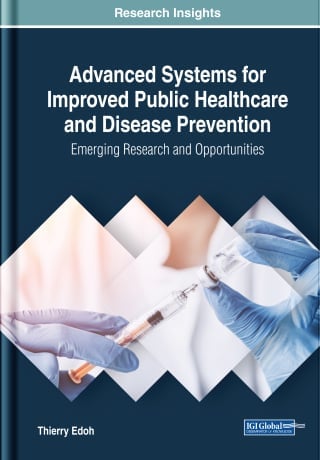 Advanced Systems for Improved Public Healthcare and Disease Prevention: Emerging Research and Opportunities (Original PDF from Publisher)
