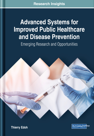 Advanced Systems for Improved Public Healthcare and Disease Prevention: Emerging Research and Opportunities (EPUB)
