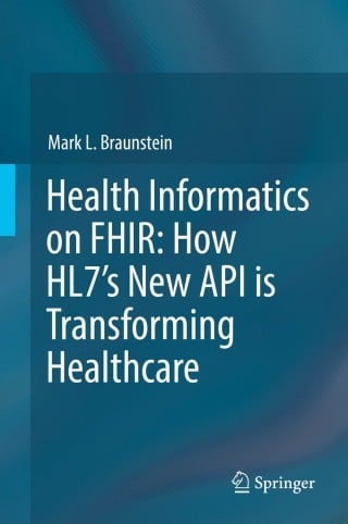 Health Informatics on FHIR: How HL7's New API is Transforming Healthcare (Original PDF from Publisher)