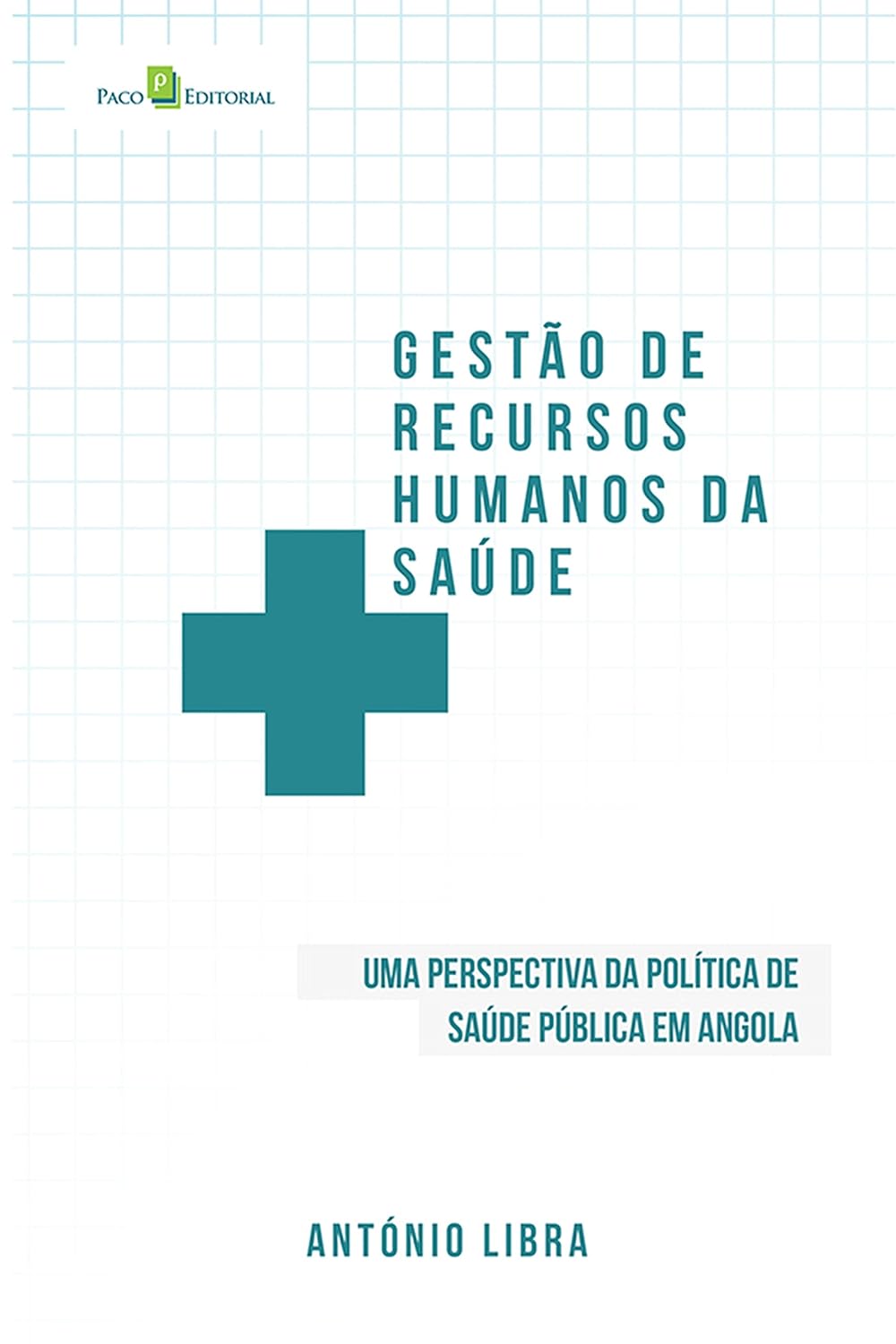 Gestão de Recursos Humanos da Saúde: Uma Perspectiva da Política de Saúde Pública de Angol (Portuguese Edition) (EPUB)