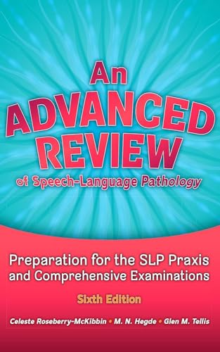 An Advanced Review of Speech–Language Pathology: Preparation for the SLP Praxis and Comprehensive Examinations, 6th Edition (High Quality Image PDF)