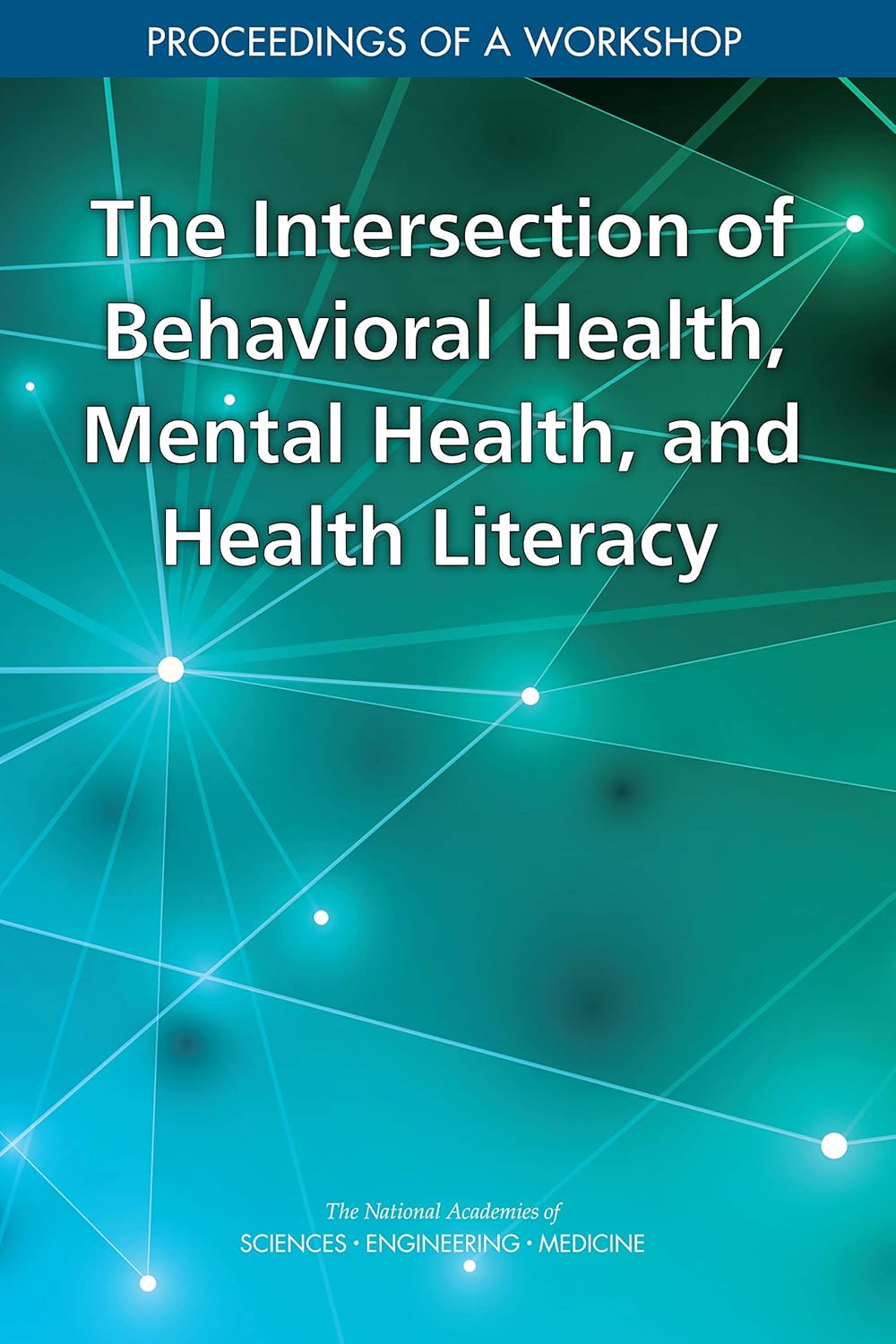 The Intersection of Behavioral Health, Mental Health, and Health Literacy: Proceedings of a Workshop (EPUB)