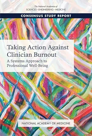 Taking Action Against Clinician Burnout: A Systems Approach to Professional Well-Being (Original PDF from Publisher)