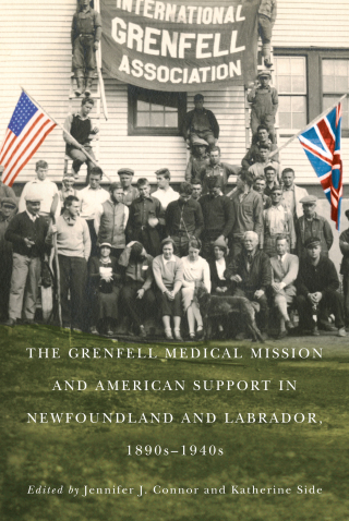 The Grenfell Medical Mission and American Support in Newfoundland and Labrador, 1890s-1940s, 3rd Edition (EPUB)