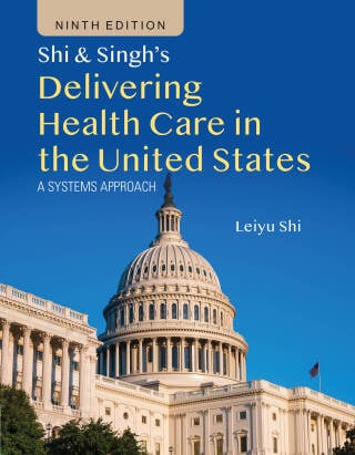 Shi & Singh's Delivering Health Care in the United States, 9th Edition (Original PDF from Publisher)