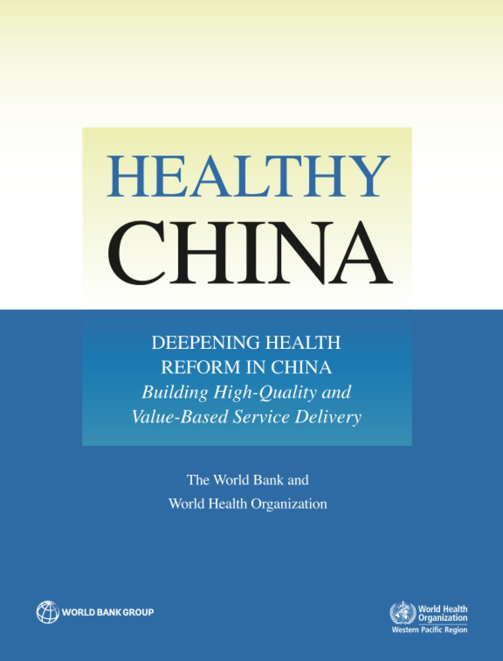 Healthy China: Deepening Health Reform in China: Building High-Quality and Value-Based Service Delivery (Original PDF from Publisher)