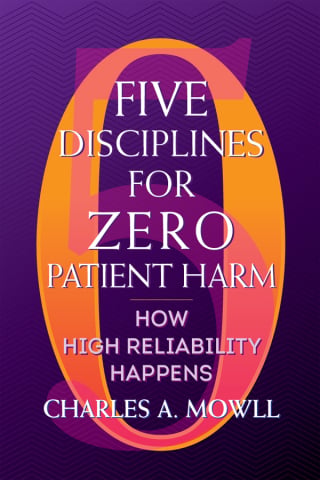 Five Disciplines for Zero Patient Harm: How High Reliability Happens (Original PDF from Publisher)
