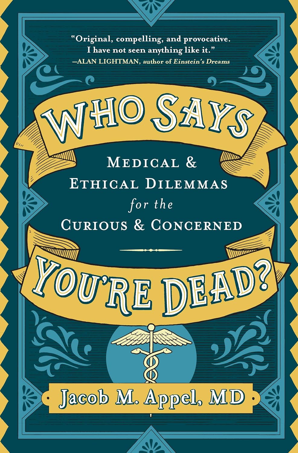 Who Says You're Dead?: Medical & Ethical Dilemmas for the Curious & Concerned (EPUB)