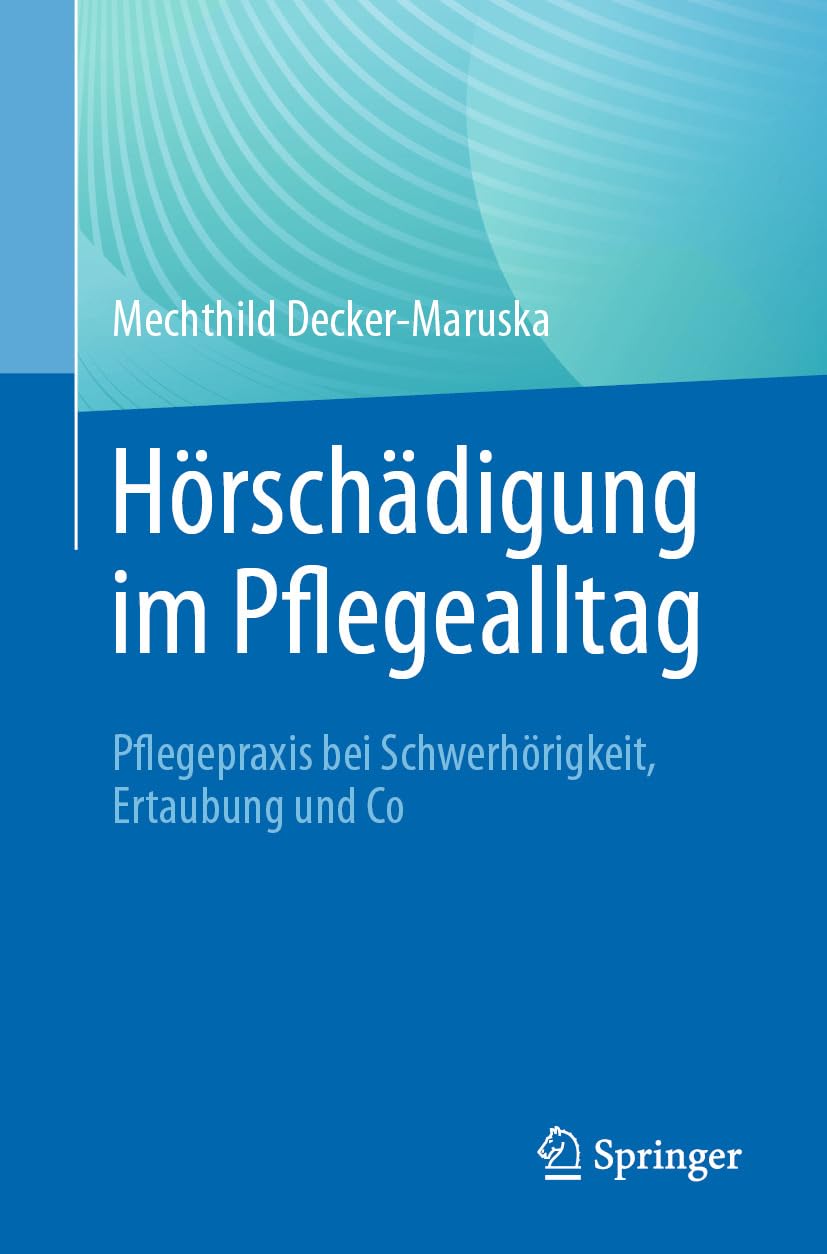 Hörschädigung im Pflegealltag: Pflegepraxis bei Schwerhörigkeit, Ertaubung und Co (German Edition) (Original PDF from Publisher)
