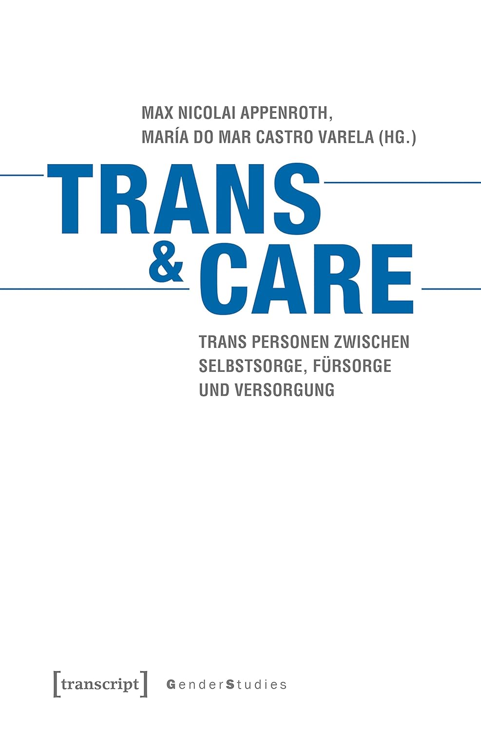 Trans & Care: Trans Personen zwischen Selbstsorge, Fürsorge und Versorgung (Original PDF from Publisher)