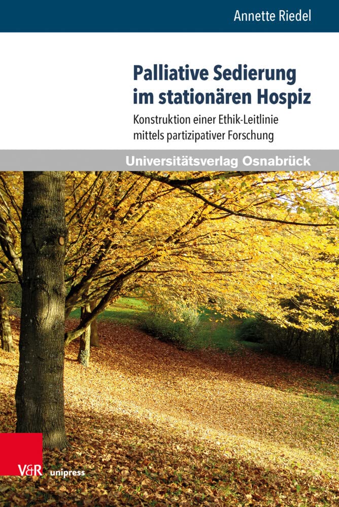 Palliative Sedierung im stationaren Hospiz: Konstruktion einer Ethik-Leitlinie mittels partizipativer Forschung (Pflegewissenschaft und Pflegebildung, 16) (German Edition) (Original PDF from Publisher)
