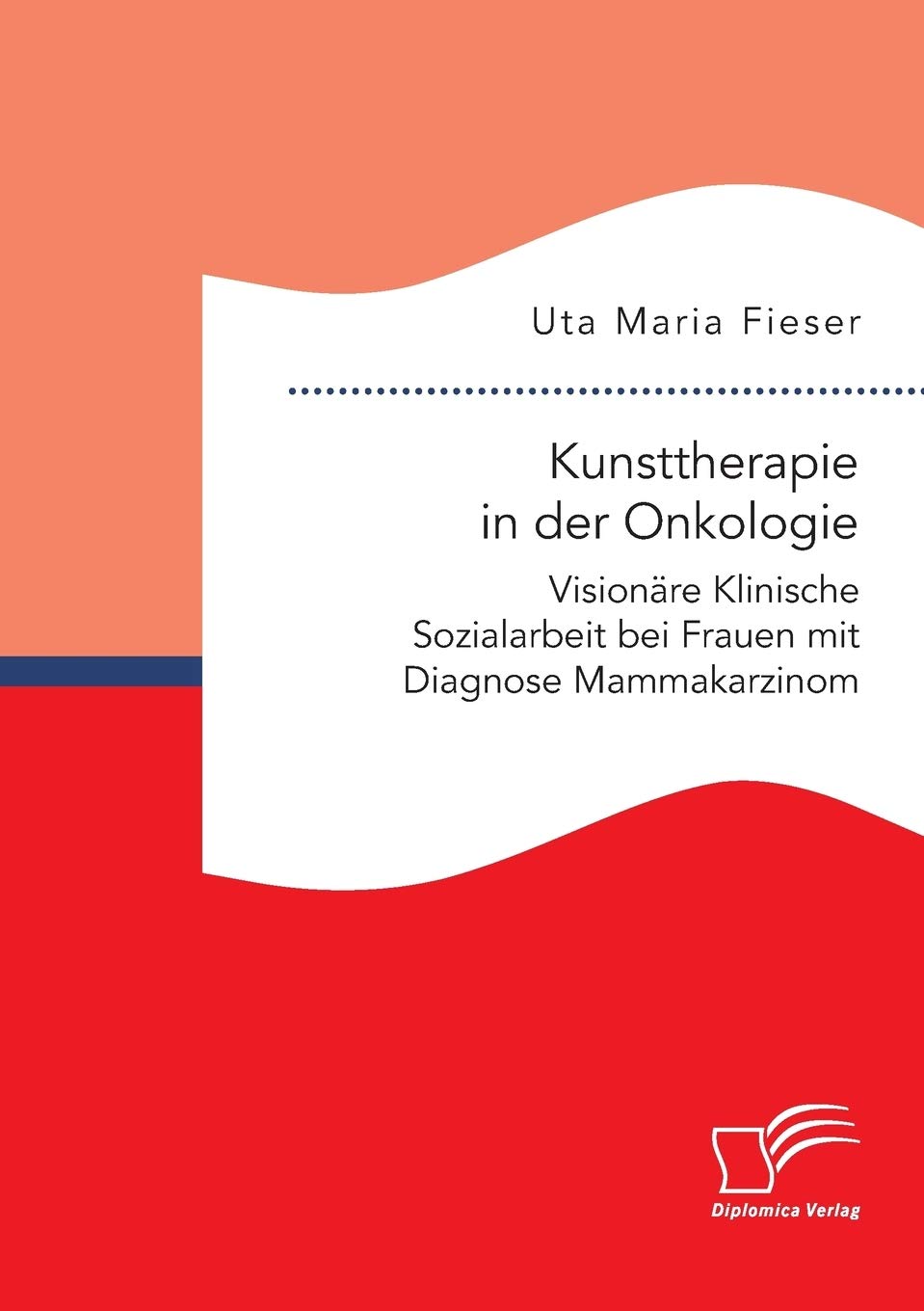 Kunsttherapie in der Onkologie. Visionäre Klinische Sozialarbeit bei Frauen mit Diagnose Mammakarzinom (German Edition), 20th Edition (Original PDF from Publisher)