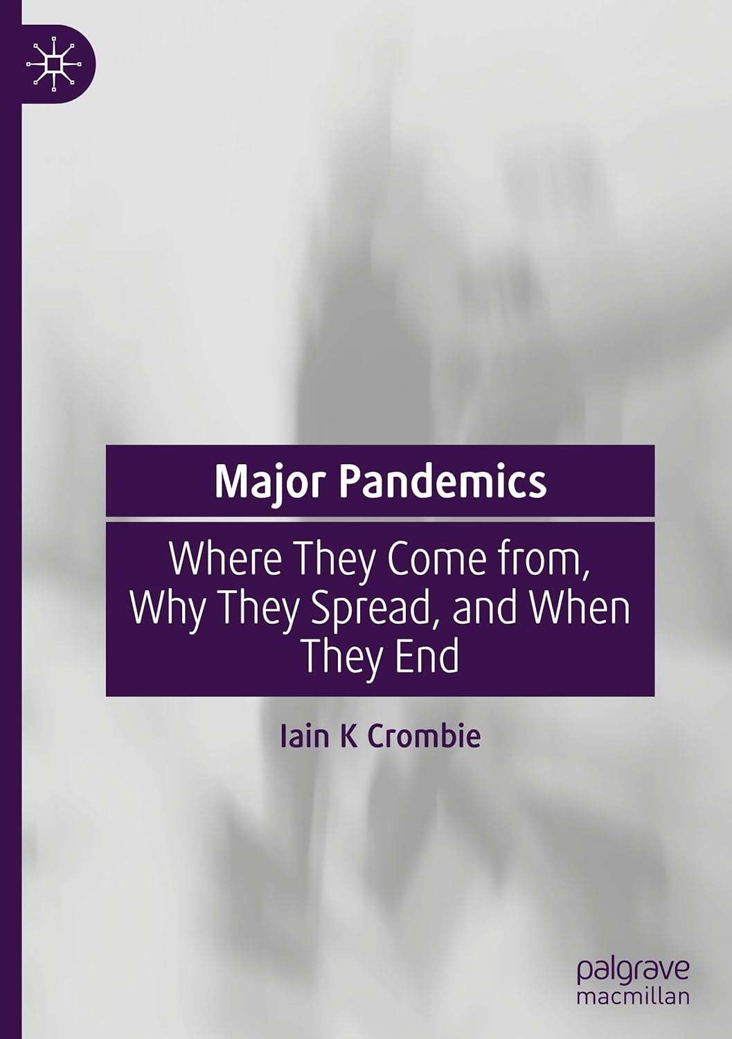 Major Pandemics: Where They Come from, Why They Spread, and When They End (Original PDF from Publisher)