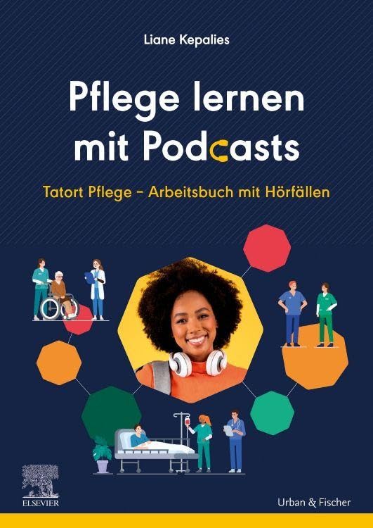 Pflege lernen mit Podcasts: Tatort Pflege - Arbeitsbuch mit Hörfällen (True PDF from Publisher)