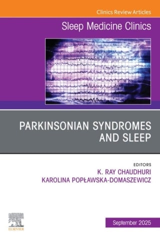 Parkinsonian Syndromes and Sleep, An Issue of Sleep Medicine Clinics (Original PDF from Publisher)