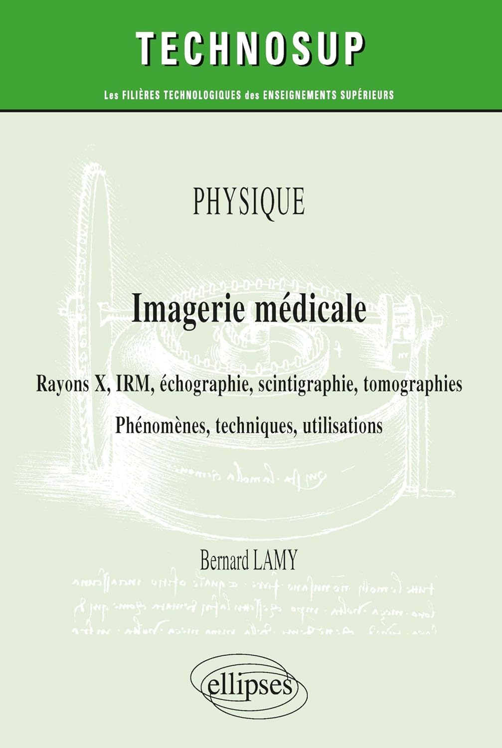 Physique - Imagerie médicale - Rayons X, IRM, échographie, scintigraphie, tomographies - Phénomènes, techniques, utilisation (French Edition) (Original PDF from Publisher)