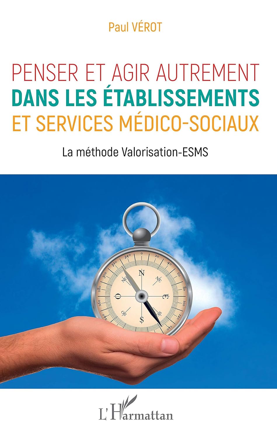 Penser et agir autrement dans les établissements et services médico-sociaux: La méthode Valorisation-ESMS (French Edition), 14th Edition (Original PDF from Publisher)