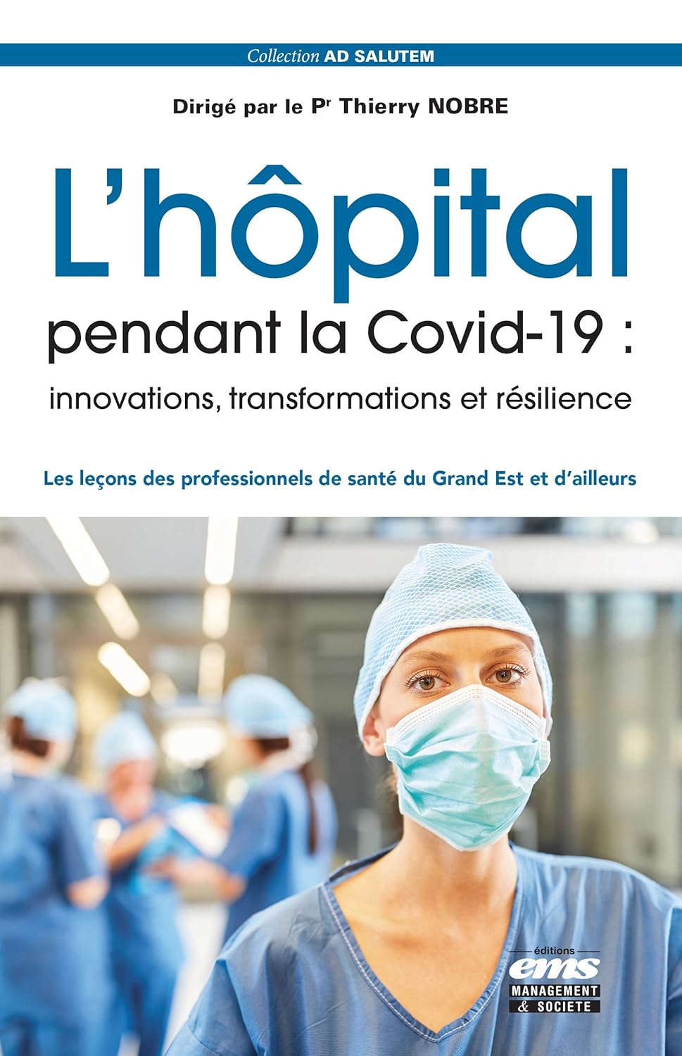 L'hôpital pendant la Covid-19 : innovations, transformations et résilience: Les leçons des professionnels de santé du Grand Est et d'ailleurs (French Edition) (Original PDF from Publisher)