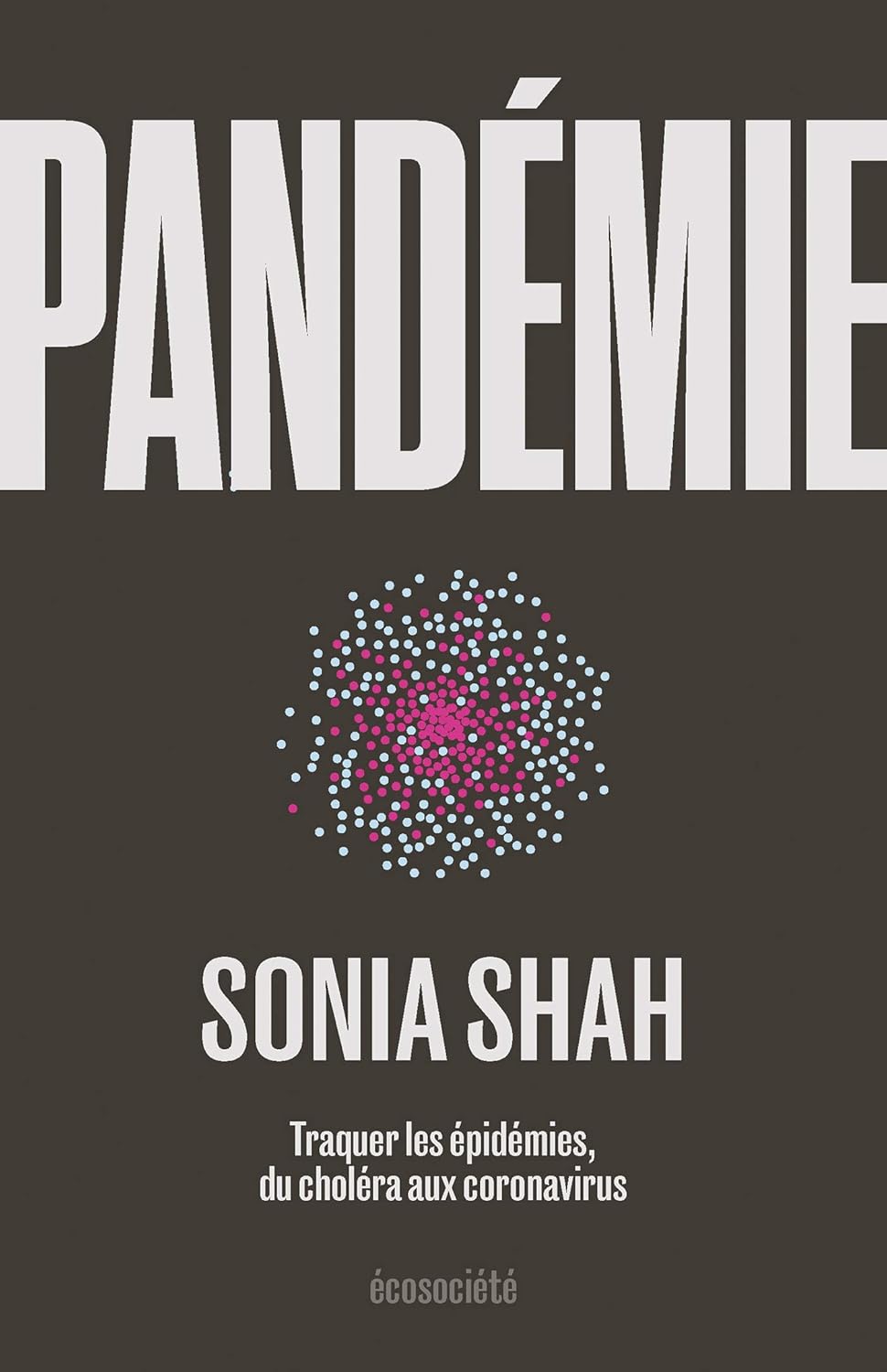 Pandémie: Traquer les épidémies, du choléra aux coronavirus (French Edition), 19th Edition (EPUB)