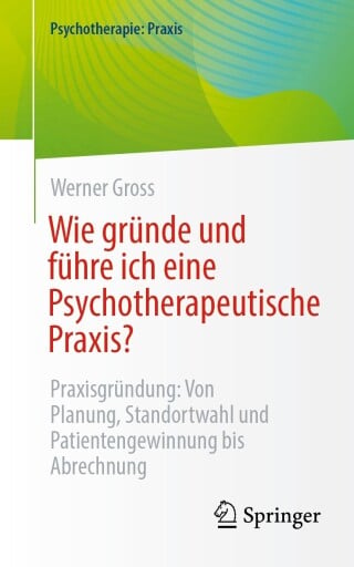 Wie gründe und führe ich eine Psychotherapeutische Praxis? (Original PDF from Publisher)