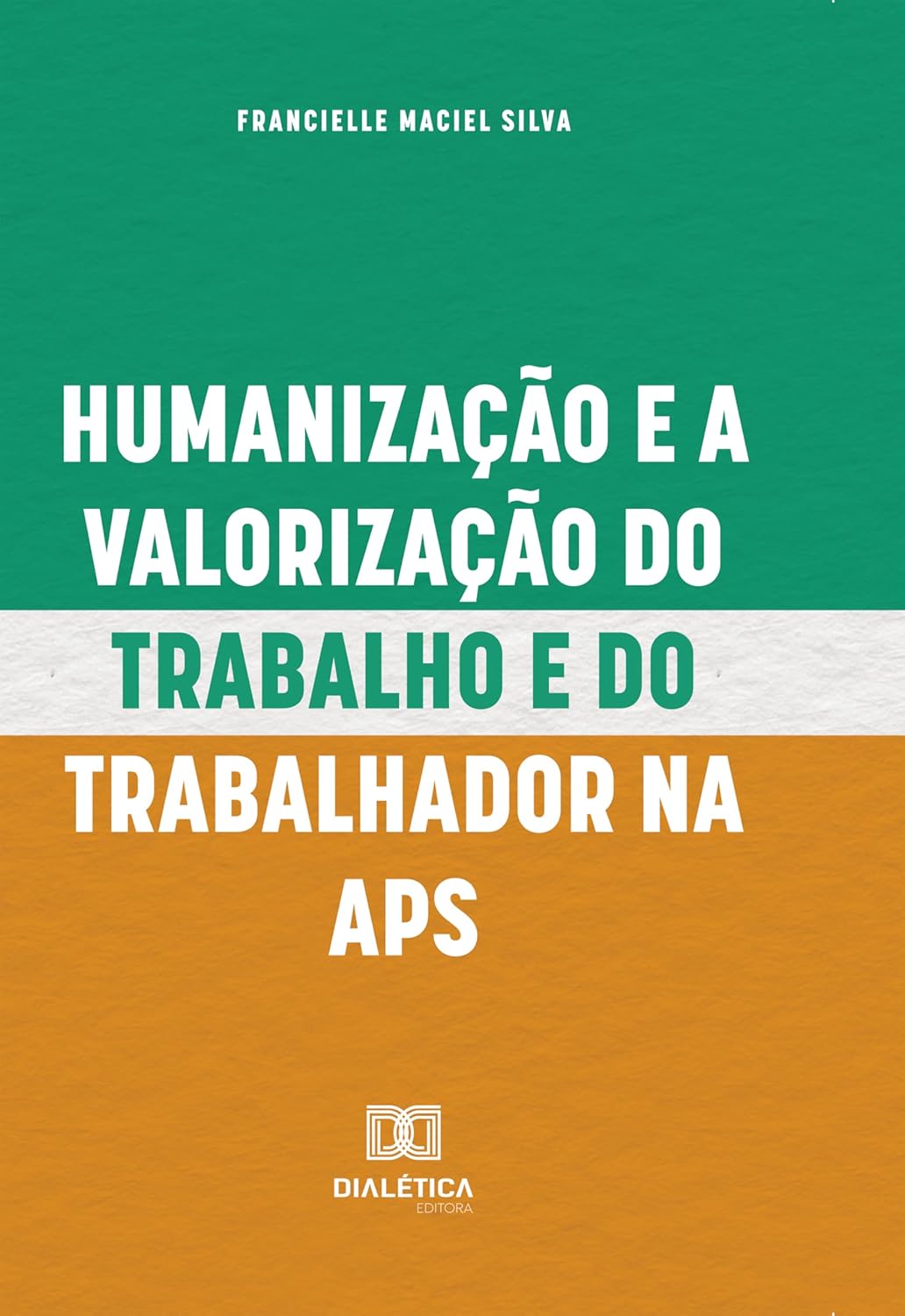 Humanização e a Valorização do Trabalho e do Trabalhador na APS (Portuguese Edition) (EPUB)