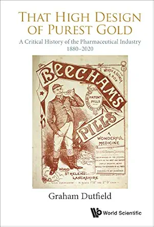 That High Design Of Purest Gold: A Critical History Of The Pharmaceutical Industry, 1880-2020 (Original PDF from Publisher)
