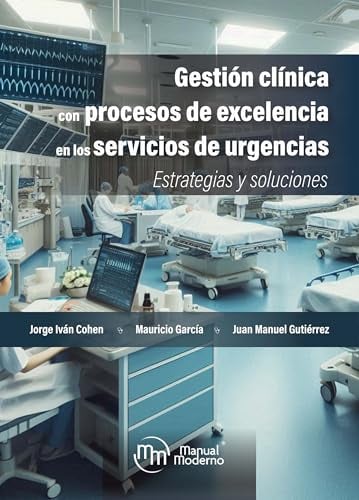 Gestión clínica con procesos de excelencia en los servicios de urgencias: Estrategias y soluciones (Spanish Edition) (Original PDF from Publisher)