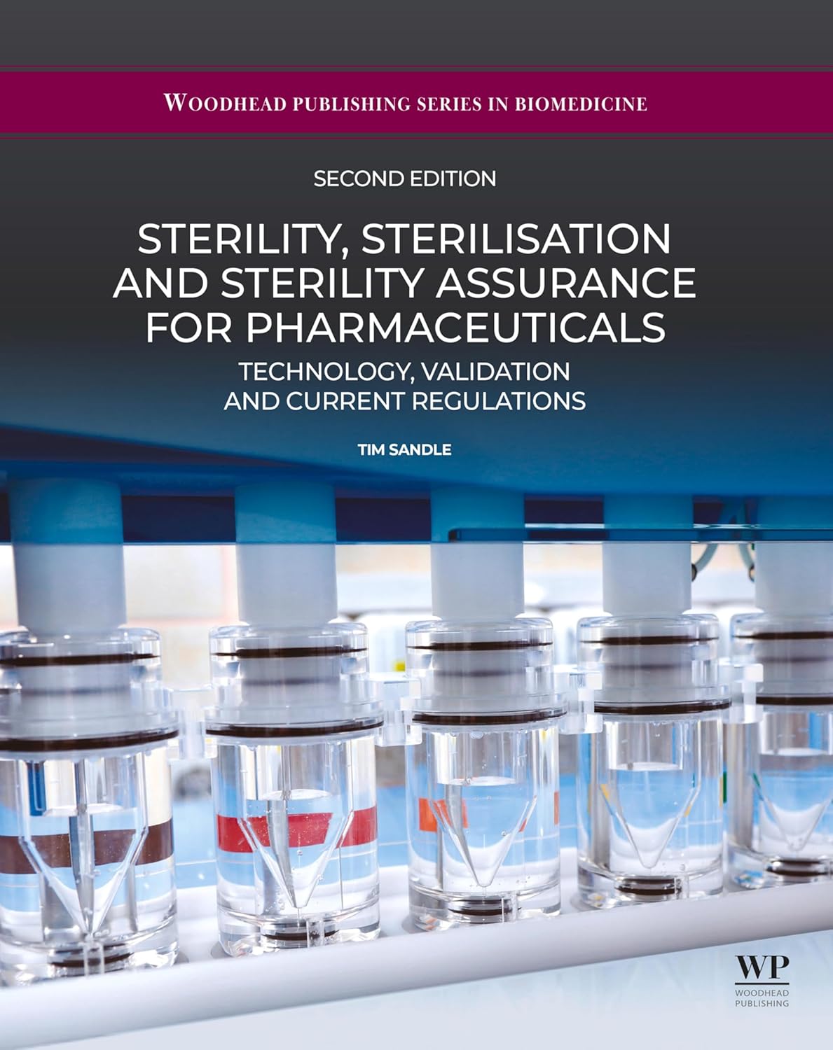 Sterility, Sterilisation and Sterility Assurance for Pharmaceuticals: Technology, Validation and Current Regulations (Woodhead Publishing Series in Biomedicine), 2nd Edition (Original PDF from Publisher)