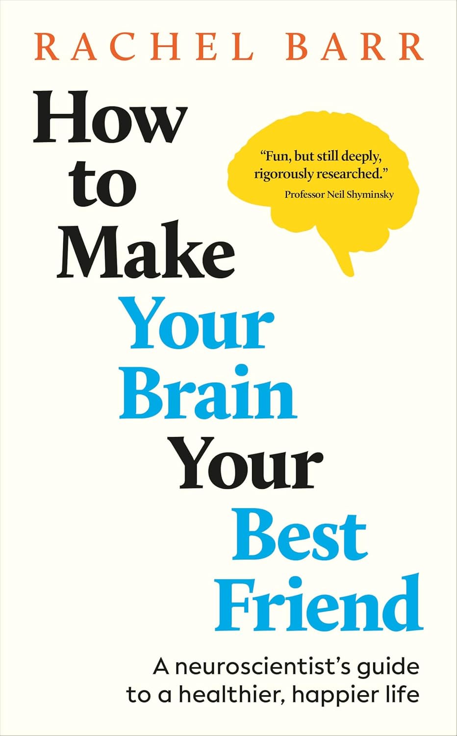 How to Make Your Brain Your Best Friend: A Neuroscientist's Guide to a Healthier, Happier Life (EPUB)