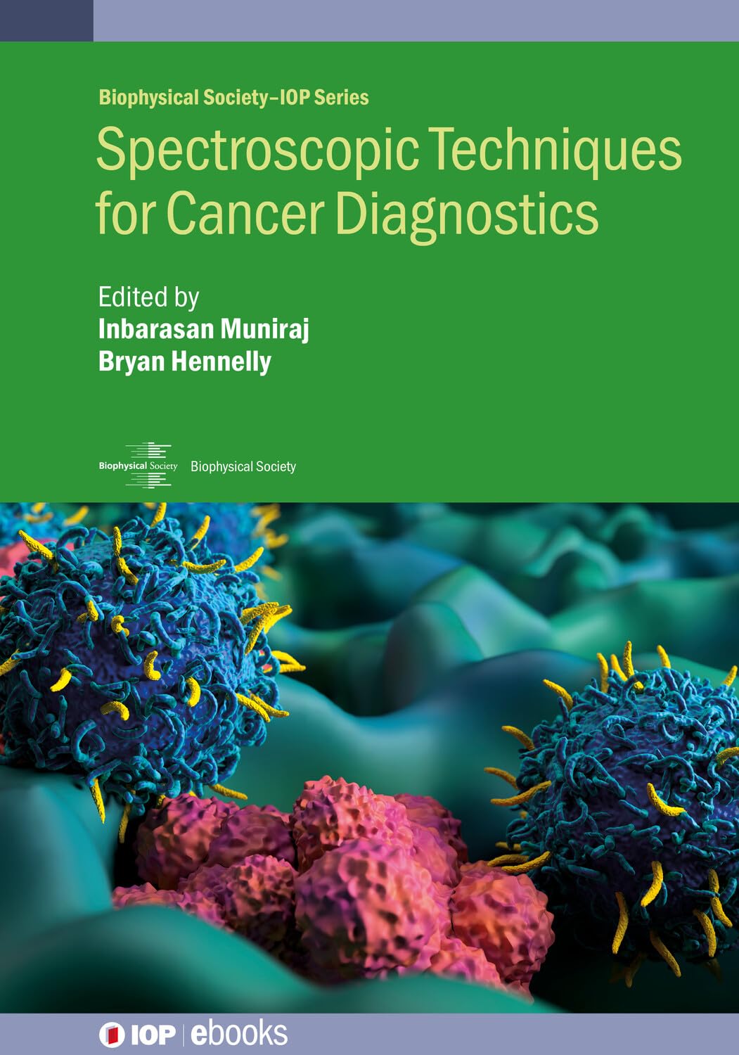 Spectroscopic Techniques for Cancer Diagnostics (Biophysical Society-IOP Series) (Original PDF from Publisher)