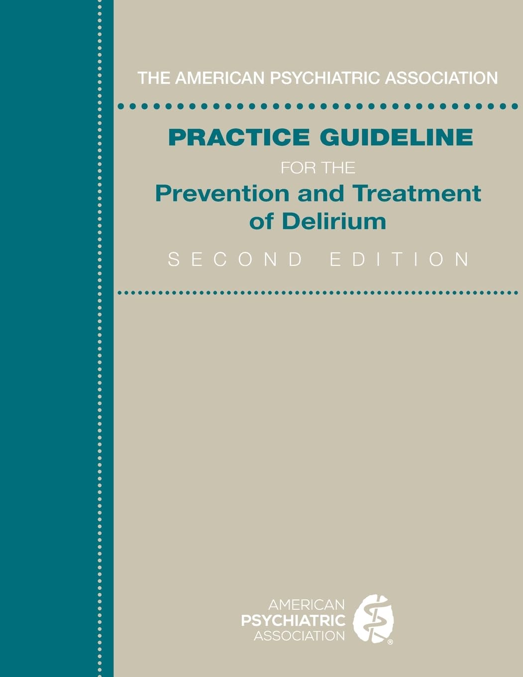 American Psychiatric Association Practice Guideline for the Prevention and Treatment of Delirium, 2nd Edition (Original PDF from Publisher)