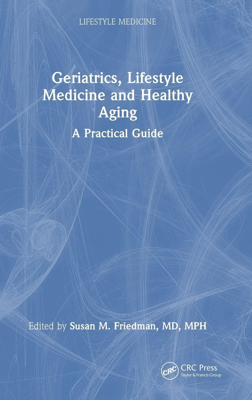 Geriatrics, Lifestyle Medicine and Healthy Aging: A Practical Guide (Original PDF from Publisher)